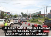 Siap Siap Jalan ke Pantai Mutun Lampung Mau Dilebarkan 5 Meter, Tempat Wisata Bakal Lancar Bak jalan Tol