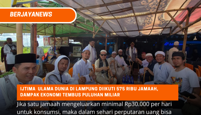 Ijtima  Ulama Dunia di Lampung Diikuti 575 Ribu Jamaah, Dampak Ekonomi Tembus Puluhan Miliar