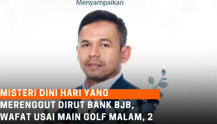 Misteri Dini Hari yang Merenggut Dirut Bank BJB, Wafat Usai Main Golf Malam, 2 Hari Sebelum Wafat Sempat Bertemu KDM