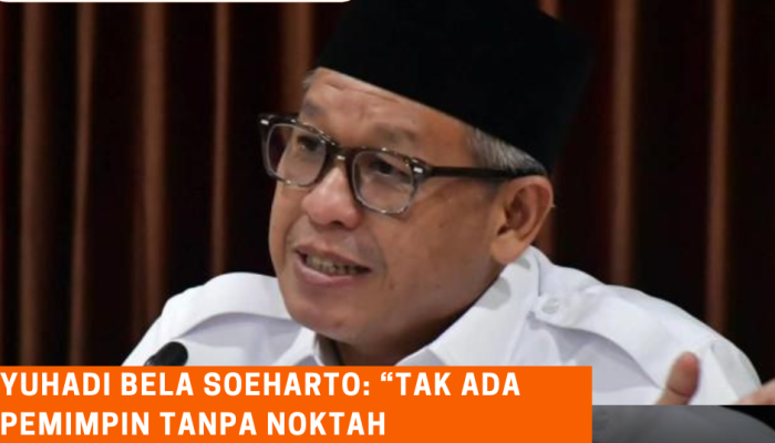 Yuhadi Bela Soeharto dari Kritik Gelar Pahlawan: “Tak Ada Pemimpin Tanpa Noktah”