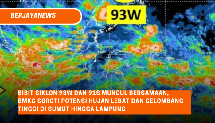 Bibit Siklon 93W dan 91S Muncul Bersamaan, BMKG Soroti Potensi Hujan Lebat dan Gelombang Tinggi di Sumut hingga Lampung