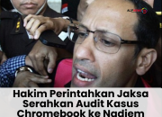 Hakim Perintahkan Jaksa Serahkan Audit Kasus Chromebook ke Nadiem
