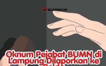 Dari Janji Nikah hingga Dugaan Pemaksaan Hubungan, Wanita di Lampung Laporkan Oknum Pejabat BUMN